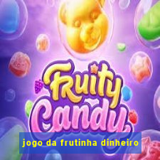 jogo da frutinha dinheiro